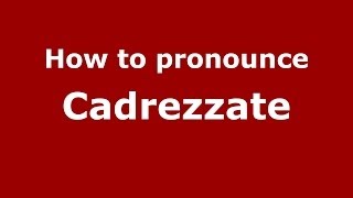 How to pronounce Cadrezzate