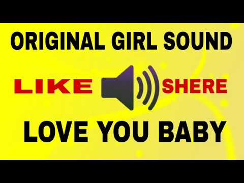 LOVE YOU BABY - GIRL SOUND VOICE ORIGINAL GIRL SOUND#youtube