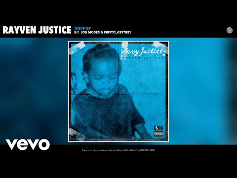Rayven Justice - Trippin' (Audio) ft. Joe Moses, FirstClassTrey