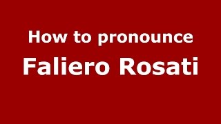 How to pronounce Faliero Rosati