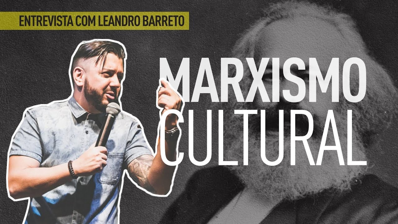 MARXISMO CULTURAL - Leandro Barreto