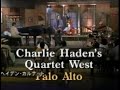 CHARLIE HADEN Live 1995: "Palo Alto/Hello My Lovely/Child's Play/First Song/The Long Goodbye" & more