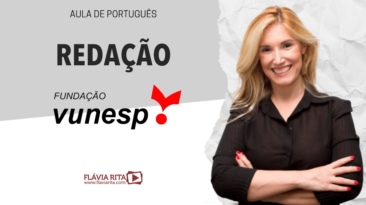 Aula de português - Redação - Texto Dissertativo - VUNESP - Prof. Flávia Rita
