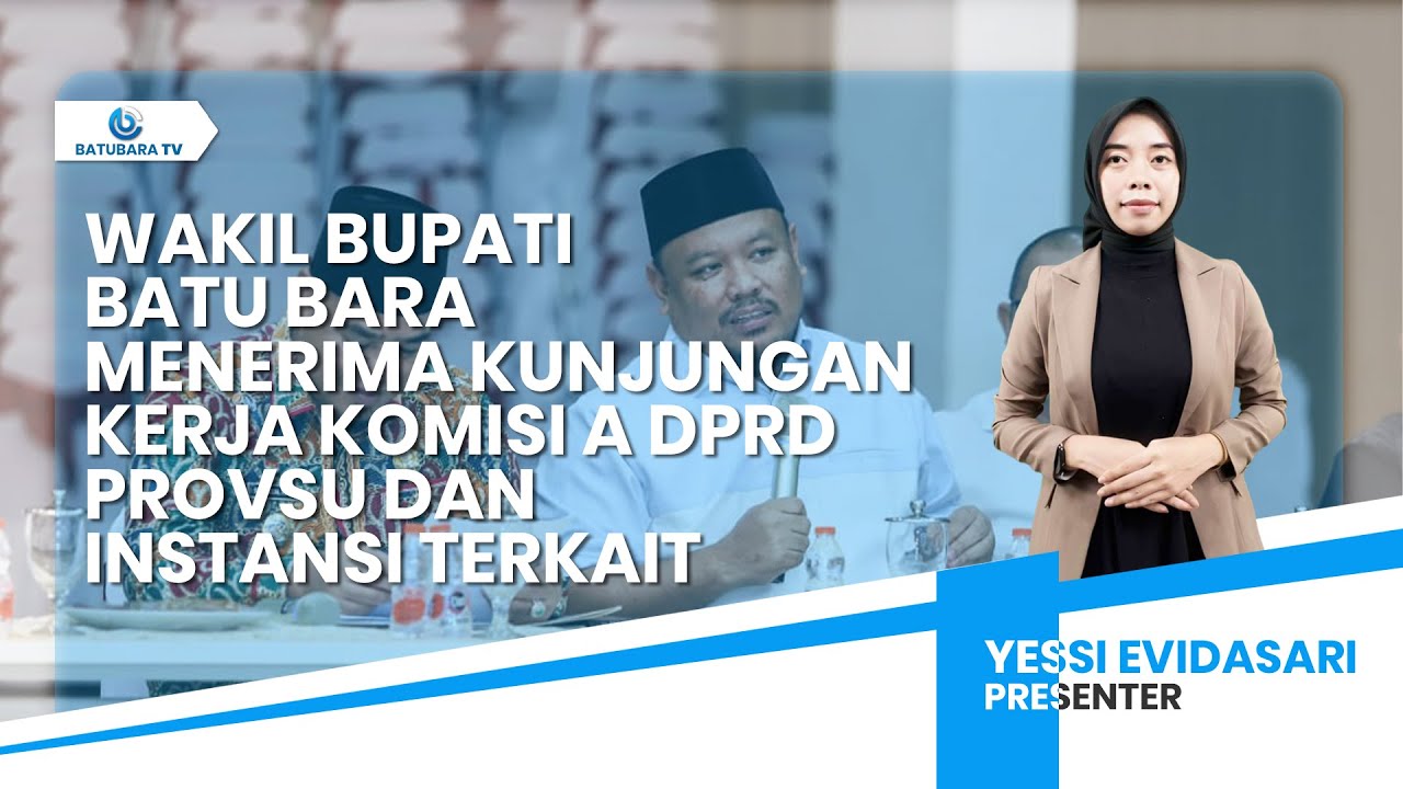 WAKIL BUPATI BATU BARA MENERIMA KUNJUNGAN KERJA KOMISI A DPRD PROVSU DAN INSTANSI TERKAIT
