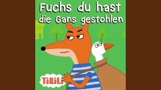 Fuchs du hast die Gans gestohlen