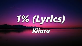 Kiiara - 1% (Lyrics)