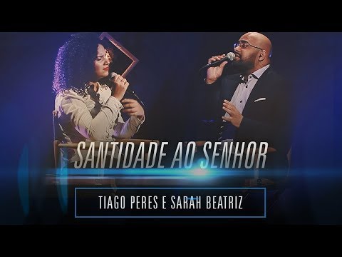@TiagoPeres  e Tiago Peres - Santidade ao Senhor [ GRAÇA E ADORAÇÃO ]