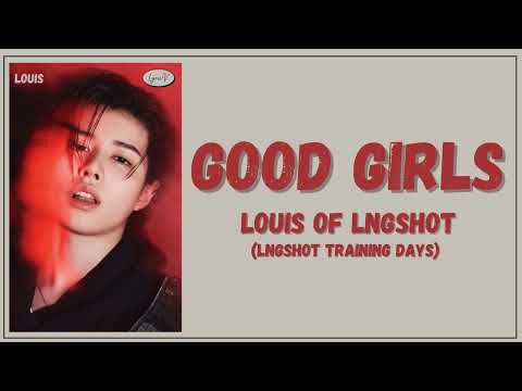 LOUIS - 'GOOD GIRLS' Lyrics | LNGSHOT Training Days