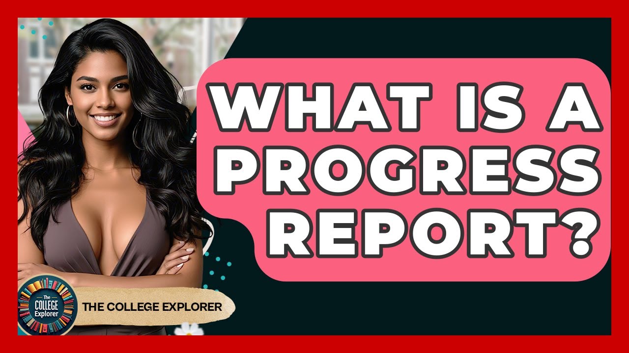 What Is A Progress Report? - The College Explorer