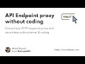 Setup API Proxy Without Coding Api Proxy
