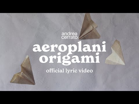Andrea Cerrato - AEROPLANI ORIGAMI (Official lyric video)