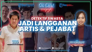 Menguak Profesi Detektif Swasta di Indonesia, Jadi Langganan Artis dan Pejabat