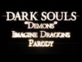 Dark Souls Song- Demons - Imagine Dragons ...