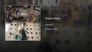 Fero47 ~ Puerto Rico (Audio)