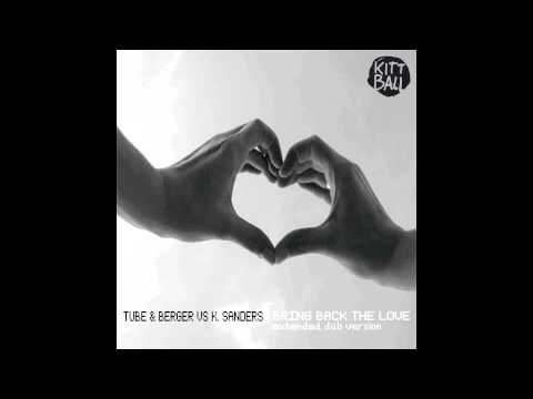 Tube & Berger vs Kean Sanders - Bring Back The Love [Kitball]