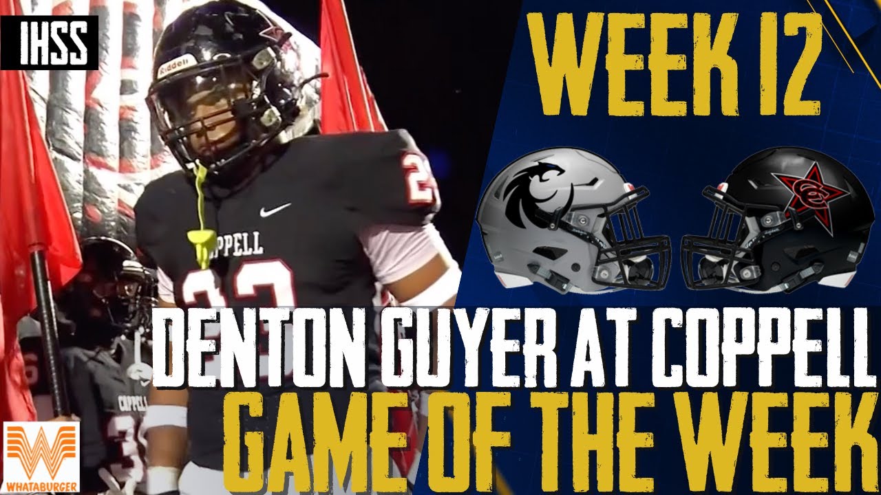 Denton Guyer at Coppell - 2023 Week 12 Football Game of the Week