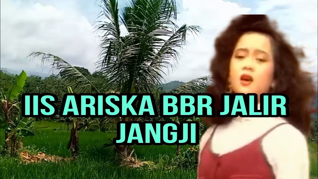 dangdut sunda iis ariska bbr jalir jangji.