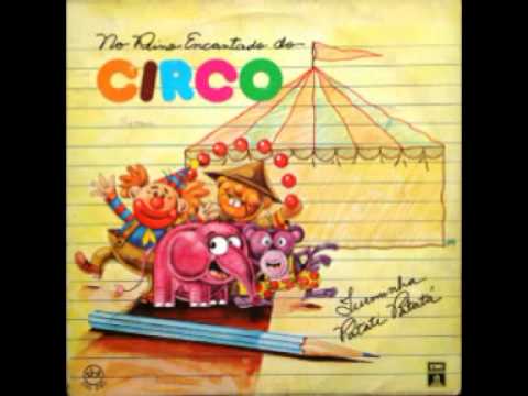 NO REINO ENCANTADO DO CIRCO (COMPLETO) - O Melhor da Música Infantil