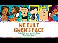 Total Drama World Tour We Built Gwen S Face Lyrics Color Coded