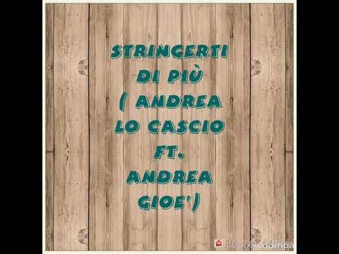 Stringerti di più ( Andrea Lo Cascio ft. Andrea Gioe' )
