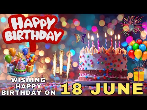 Today 18 June Happy Birthday Wishes, Hbd