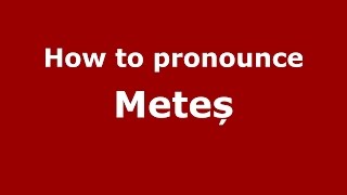 How to pronounce Meteș