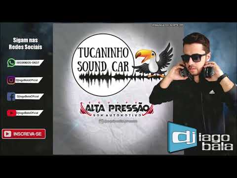 CD TUCANINHO SOUND CAR APOIO EQUIPE ALTA PRESSÃO - DJ IAGO BALA