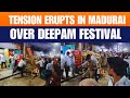 Tension In Madurai Pro Hindu Groups Clash With Police Over Deepam Festival News9