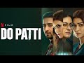 Do Patti Full HD Movie Hindi Movie Kajol Kriti Sanon Do Patti