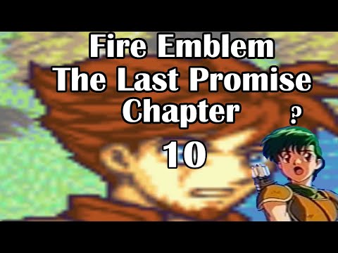 Fire Emblem The Last Promise chapter 10- the real last promise was the friends we made along the way