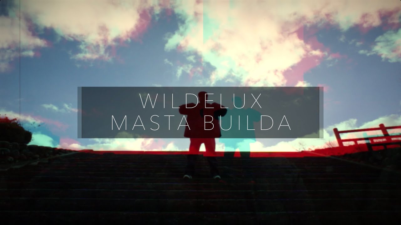 Wildelux – “Masta Builda”