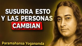 Susurra esto antes de hablar – Mira cómo las personas cambian al instante  Yogananda