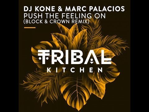 Dj Kone & Marc Palacios - Push the Feeling On (Block & Crown Remix)
