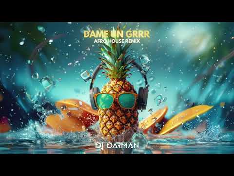 DJ Darman - Dame Un Grrr Afro House Remix