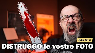 DISTRUGGO le vostre FOTO! [PARTE 4]