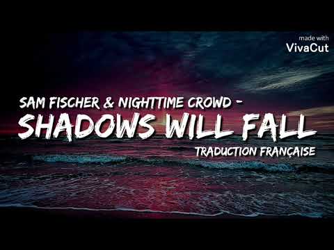 Sam Fischer - Shadows Will Fall ft. Nighttime Crowd ( Traduction Française )