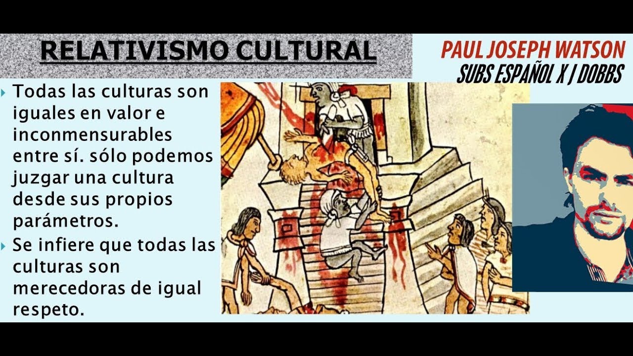 El RELATIVISMO CULTURAL, por Paul Joseph Watson.-