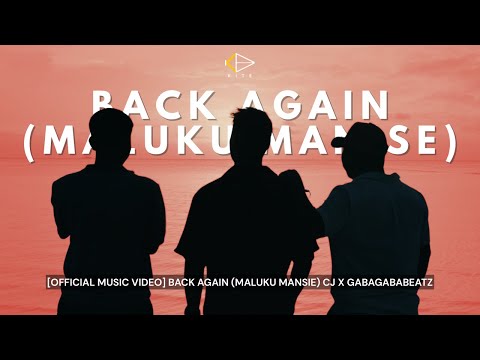 CJ X GABAGABABEATZ – BACK AGAIN (MALUKU MANISE) | OFFICIAL MUSIC VIDEO