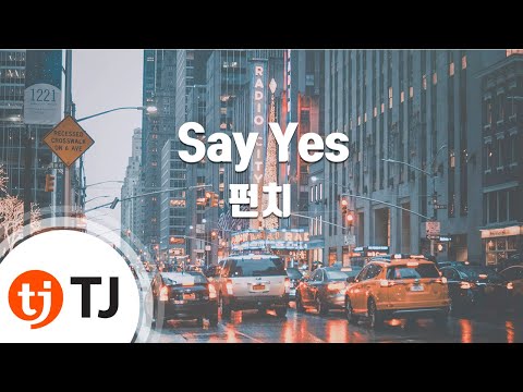 [TJ노래방] Say Yes - 펀치)(Punch) / TJ Karaoke  - Duration: 3:24.
