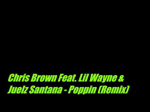 Chris Brown Feat. Lil Wayne & Juelz Santana - Poppin (Remix)