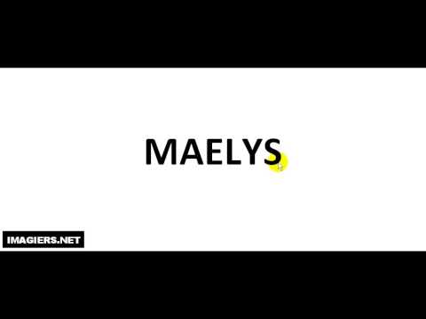 How to pronounce MAELYS