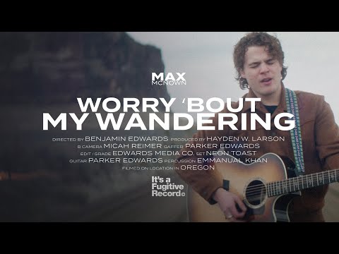 Max McNown - Worry 'Bout My Wandering (Official Music Video)