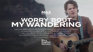 Max McNown - Worry 'Bout My Wandering
