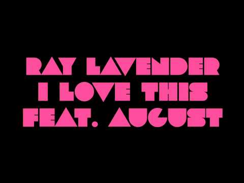 I LOVE THIS Ray Lavender RayMix FEAT. AUGUST ALSINA and BIRDMAN