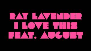 I LOVE THIS Ray Lavender RayMix FEAT. AUGUST ALSINA and BIRDMAN