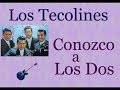 Los Tecolines: Conozco a Los Dos  -  (letra y acordes)