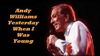 Andy Williams........Yesterday When I Was Young..