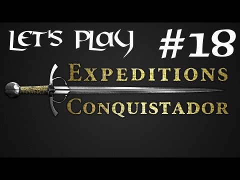 Episode 18 - Let's Play Expeditions : Conquistador - Meximerican Idol
