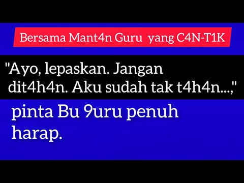 Mantan Guruku yang Tambah Semlohae (Cerita Romantis)