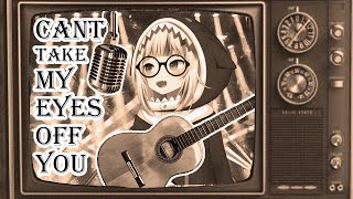 Gawr Gura sings Can&#39;t Take My Eyes Off You - Frankie Valli